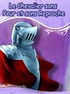 The Brave & Fearless Knight (Le Chevalier sans Peur et sans Reproche)